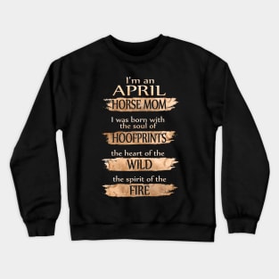 I'm A April Horse Mom Costume Gift Crewneck Sweatshirt